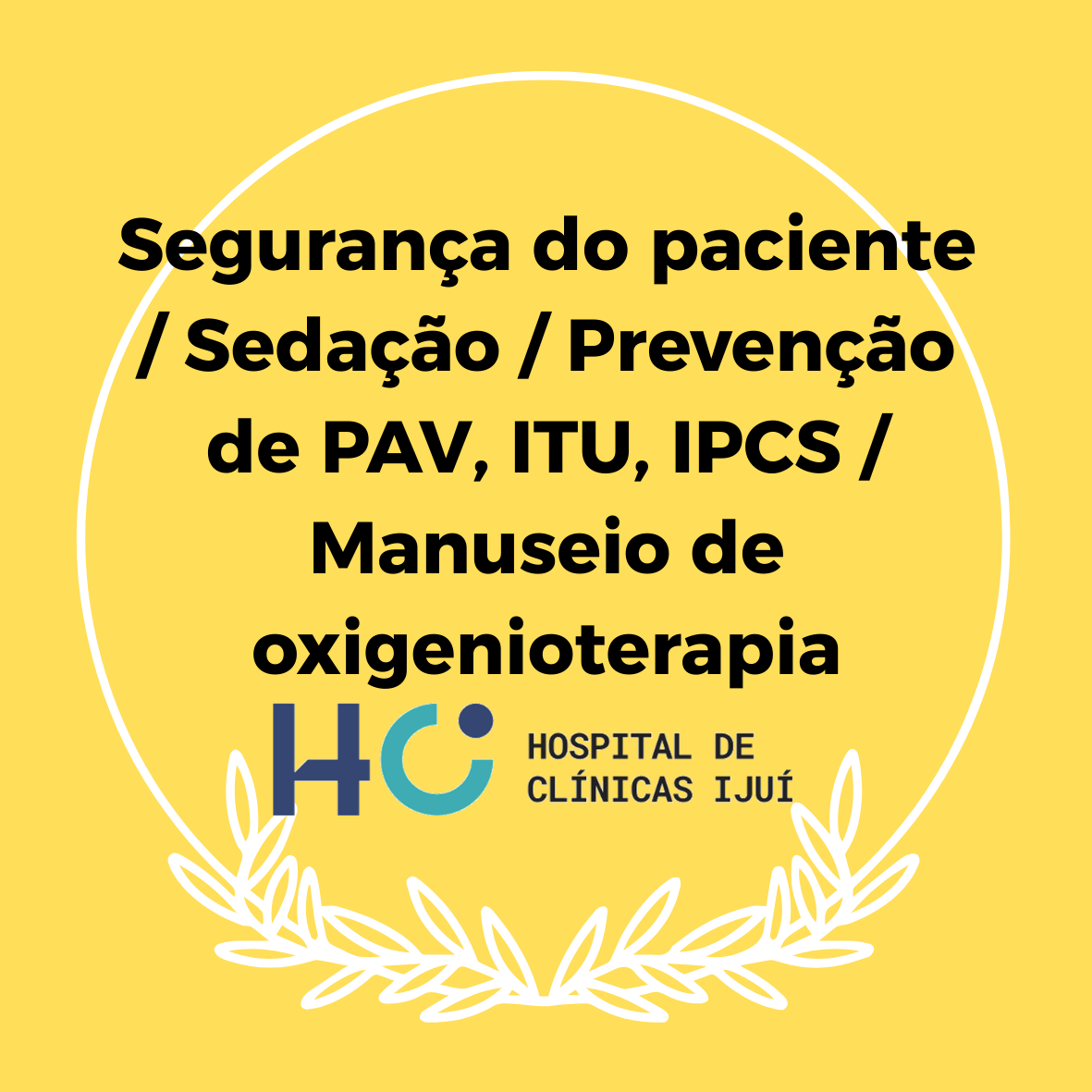 Segurança do paciente / Sedação / Prevenção de PAV, ITU, IPCS / Manuseio de oxigenioterapia - T. PRESENCIAL